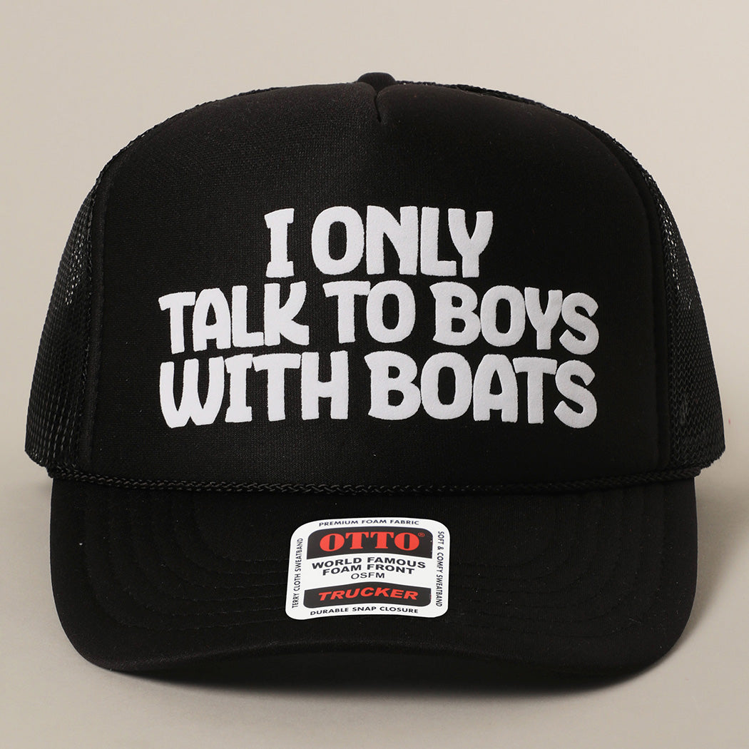 I only talk to boys with boats Trucker Hat