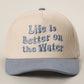 Life is better on the water Trucker Hat
