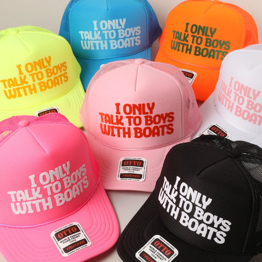I only talk to boys with boats Trucker Hat