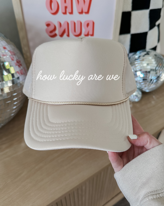 How Lucky Are We Trucker Hat