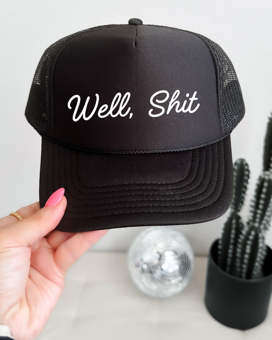 Well, Shit. trucker hat