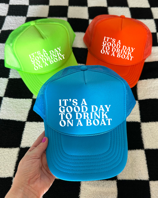 it's a good day to drink on a boat Trucker Hat