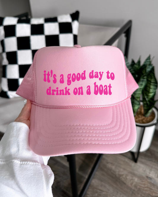it's a good day to drink on a boat Trucker Hat