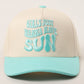 girls just wanna have sun trucker hat