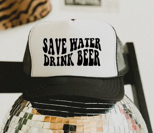 Save water, drink beer trucker hat